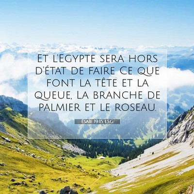 Picture 07 - Ésaïe 19:15 LSG - Et l'Egypte sera hors d'état de faire Ce que - Bible Verse Picture