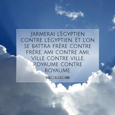 Picture 07 - Ésaïe 19:2 LSG - J'armerai l'Egyptien contre l'Egyptien, Et l'on - Bible Verse Picture