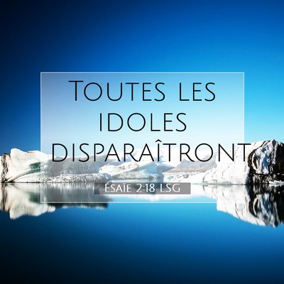 Picture 07 - Ésaïe 2:18 LSG - Toutes les idoles - Bible Verse Picture