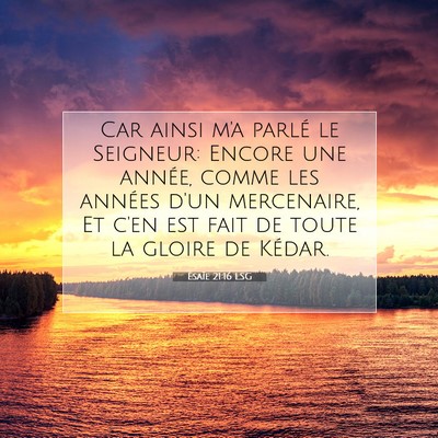Picture 07 - Ésaïe 21:16 LSG - Car ainsi m'a parlé le Seigneur: Encore une - Bible Verse Picture