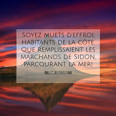 Picture 07 - Ésaïe 23:2 LSG - Soyez muets d'effroi, habitants de la côte, Que - Bible Verse Picture