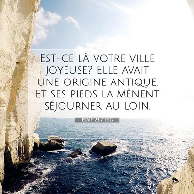 Picture 07 - Ésaïe 23:7 LSG - Est-ce là votre ville joyeuse? Elle avait une - Bible Verse Picture