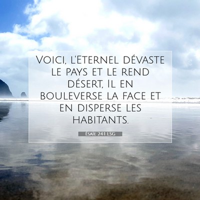 Picture 07 - Ésaïe 24:1 LSG - Voici, l'Eternel dévaste le pays et le rend - Bible Verse Picture