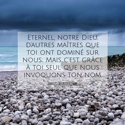 Picture 07 - Ésaïe 26:13 LSG - Eternel, notre Dieu, d'autres maîtres que toi - Bible Verse Picture