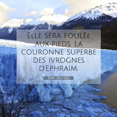 Picture 07 - Ésaïe 28:3 LSG - Elle sera foulée aux pieds, La couronne superbe - Bible Verse Picture