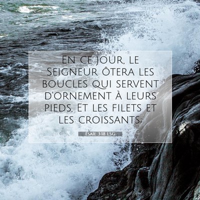 Picture 07 - Ésaïe 3:18 LSG - En ce jour, le Seigneur ôtera les boucles qui - Bible Verse Picture