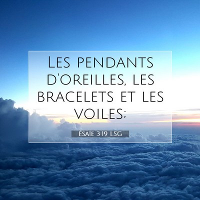 Picture 07 - Ésaïe 3:19 LSG - Les pendants d'oreilles, les bracelets et les - Bible Verse Picture