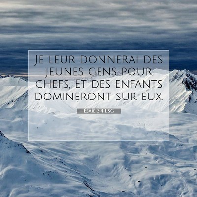 Picture 07 - Ésaïe 3:4 LSG - Je leur donnerai des jeunes gens pour chefs, Et - Bible Verse Picture