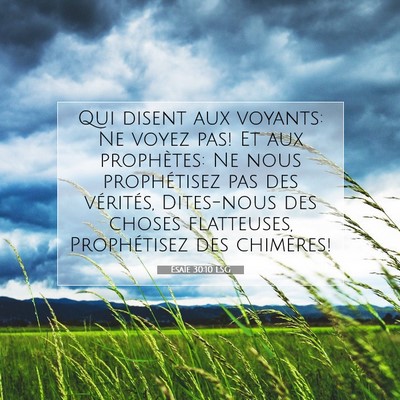 Picture 07 - Ésaïe 30:10 LSG - Qui disent aux voyants: Ne voyez pas! Et aux - Bible Verse Picture