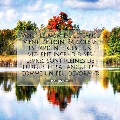 Picture 07 - Ésaïe 30:27 LSG - Voici, le nom de l'Eternel vient de loin; Sa - Bible Verse Picture