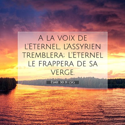 Picture 07 - Ésaïe 30:31 LSG - A la voix de l'Eternel, l'Assyrien tremblera; - Bible Verse Picture