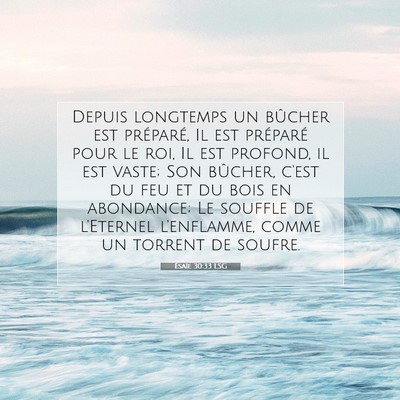 Picture 07 - Ésaïe 30:33 LSG - Depuis longtemps un bûcher est préparé, Il est - Bible Verse Picture