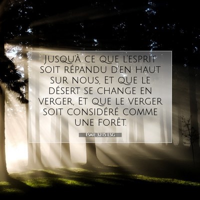 Picture 07 - Ésaïe 32:15 LSG - Jusqu'à ce que l'esprit soit répandu d'en haut - Bible Verse Picture