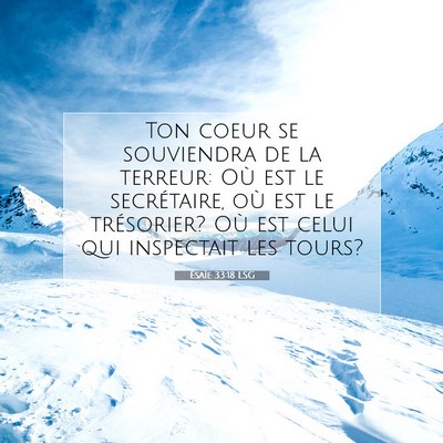 Picture 07 - Ésaïe 33:18 LSG - Ton coeur se souviendra de la terreur: Où est le - Bible Verse Picture