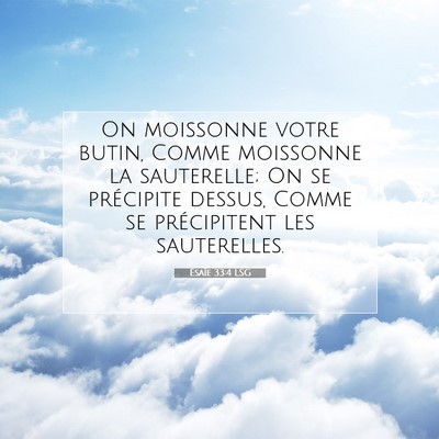 Picture 07 - Ésaïe 33:4 LSG - On moissonne votre butin, Comme moissonne la - Bible Verse Picture