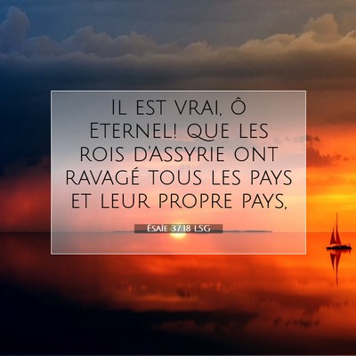 Picture 07 - Ésaïe 37:18 LSG - Il est vrai, ô Eternel! que les rois d'Assyrie - Bible Verse Picture
