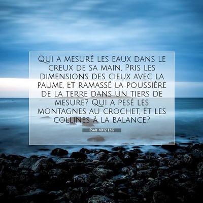 Picture 07 - Ésaïe 40:12 LSG - Qui a mesuré les eaux dans le creux de sa main, - Bible Verse Picture