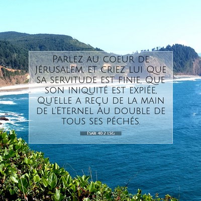 Picture 07 - Ésaïe 40:2 LSG - Parlez au coeur de Jérusalem, et criez lui Que - Bible Verse Picture