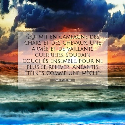 Picture 07 - Ésaïe 43:17 LSG - Qui mit en campagne des chars et des chevaux, Une - Bible Verse Picture
