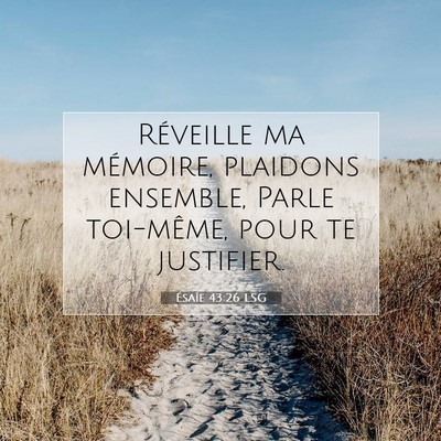 Picture 07 - Ésaïe 43:26 LSG - Réveille ma mémoire, plaidons ensemble, Parle - Bible Verse Picture