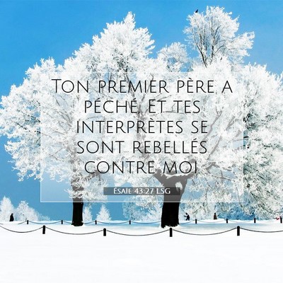 Picture 07 - Ésaïe 43:27 LSG - Ton premier père a péché, Et tes interprètes - Bible Verse Picture