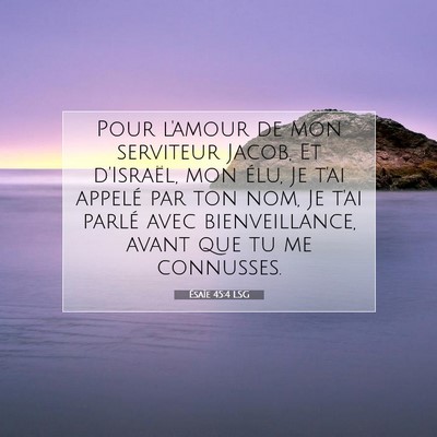 Picture 07 - Ésaïe 45:4 LSG - Pour l'amour de mon serviteur Jacob, Et - Bible Verse Picture