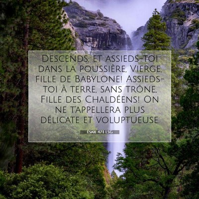 Picture 07 - Ésaïe 47:1 LSG - Descends, et assieds-toi dans la poussière, - Bible Verse Picture