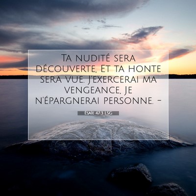 Picture 07 - Ésaïe 47:3 LSG - Ta nudité sera découverte, Et ta honte sera - Bible Verse Picture