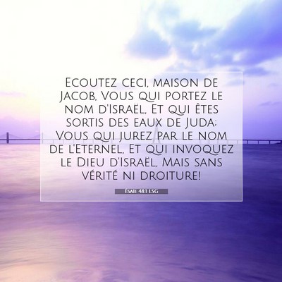 Picture 07 - Ésaïe 48:1 LSG - Ecoutez ceci, maison de Jacob, Vous qui portez le - Bible Verse Picture