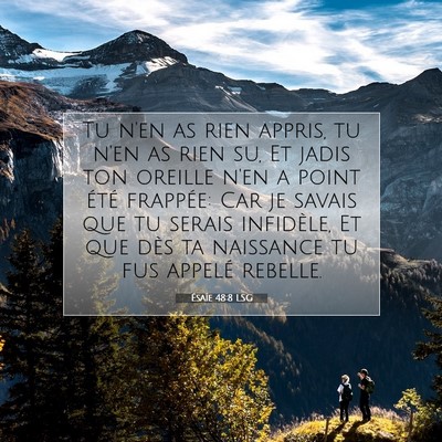 Picture 07 - Ésaïe 48:8 LSG - Tu n'en as rien appris, tu n'en as rien su, Et - Bible Verse Picture