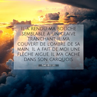 Picture 07 - Ésaïe 49:2 LSG - Il a rendu ma bouche semblable à un glaive - Bible Verse Picture