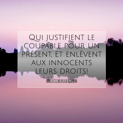 Picture 07 - Ésaïe 5:23 LSG - Qui justifient le coupable pour un présent, Et - Bible Verse Picture