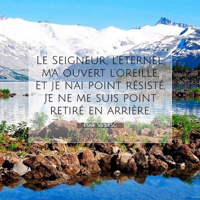 Picture 07 - Ésaïe 50:5 LSG - Le Seigneur, l'Eternel, m'a ouvert l'oreille, Et - Bible Verse Picture