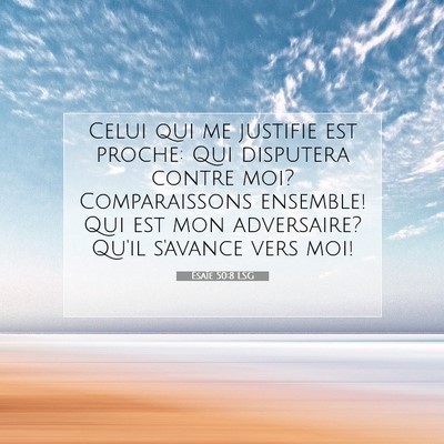 Picture 07 - Ésaïe 50:8 LSG - Celui qui me justifie est proche: Qui disputera - Bible Verse Picture