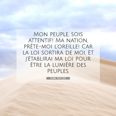 Picture 07 - Ésaïe 51:4 LSG - Mon peuple, sois attentif! Ma nation, prête-moi - Bible Verse Picture