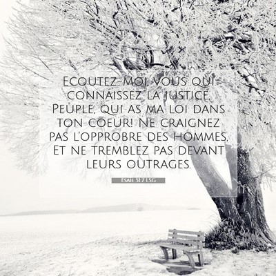 Picture 07 - Ésaïe 51:7 LSG - Ecoutez-moi, vous qui connaissez la justice, - Bible Verse Picture