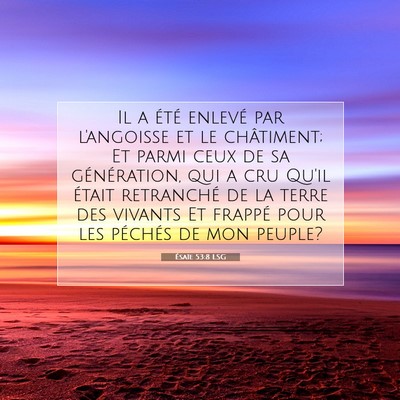 Picture 07 - Ésaïe 53:8 LSG - Il a été enlevé par l'angoisse et le - Bible Verse Picture