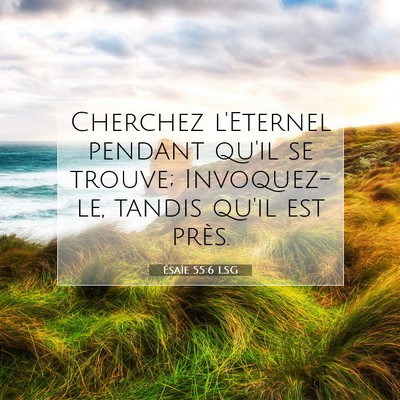 Picture 07 - Ésaïe 55:6 LSG - Cherchez l'Eternel pendant qu'il se trouve; - Bible Verse Picture