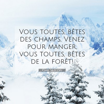Picture 07 - Ésaïe 56:9 LSG - Vous toutes, bêtes des champs, Venez pour - Bible Verse Picture