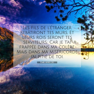 Picture 07 - Ésaïe 60:10 LSG - Les fils de l'étranger rebâtiront tes murs, Et - Bible Verse Picture