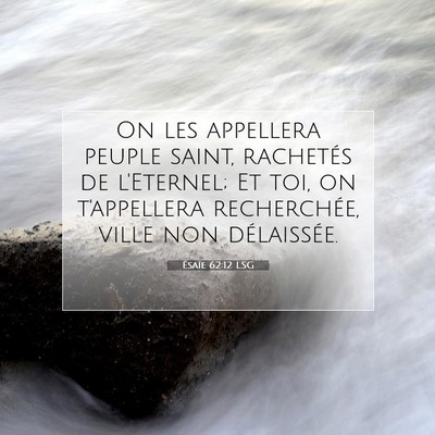 Picture 07 - Ésaïe 62:12 LSG - On les appellera peuple saint, rachetés de - Bible Verse Picture