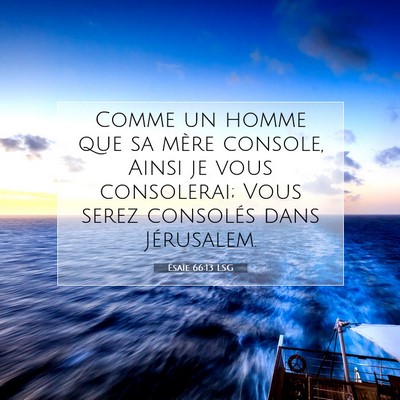 Picture 07 - Ésaïe 66:13 LSG - Comme un homme que sa mère console, Ainsi je - Bible Verse Picture