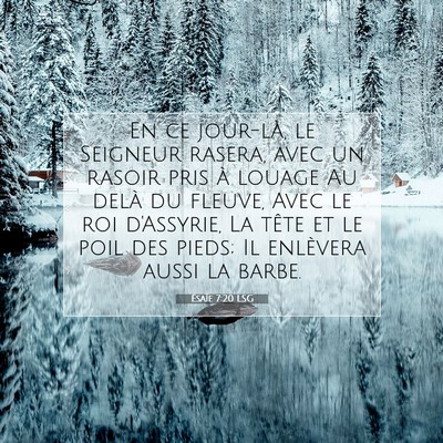Picture 07 - Ésaïe 7:20 LSG - En ce jour-là, le Seigneur rasera, avec un - Bible Verse Picture