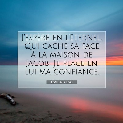 Picture 07 - Ésaïe 8:17 LSG - J'espère en l'Eternel, Qui cache sa face à la - Bible Verse Picture