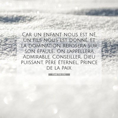 Picture 07 - Ésaïe 9:6 LSG - Car un enfant nous est né, un fils nous est - Bible Verse Picture