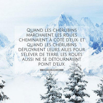 Picture 07 - Ézéchiel 10:16 LSG - Quand les chérubins marchaient, les roues - Bible Verse Picture