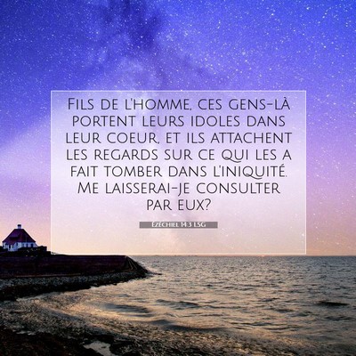 Picture 07 - Ézéchiel 14:3 LSG - Fils de l'homme, ces gens-là portent leurs - Bible Verse Picture