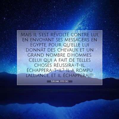Picture 07 - Ézéchiel 17:15 LSG - Mais il s'est révolté contre lui, en envoyant - Bible Verse Picture