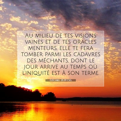 Picture 07 - Ézéchiel 21:29 LSG - Au milieu de tes visions vaines et de tes oracles - Bible Verse Picture