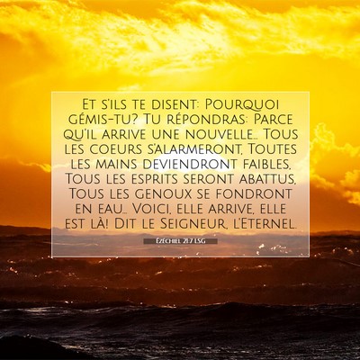 Picture 07 - Ézéchiel 21:7 LSG - Et s'ils te disent: Pourquoi gémis-tu? Tu - Bible Verse Picture